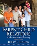 Parent-Child Relations: An Introduction to Parenting (8th Edition)