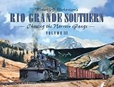 Robert W. Richardsons Rio Grande Southern: Chasing the Narrow Gauge, Volume 3