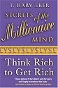 Secrets of the Millionaire Mind: Think Rich to Get Rich!