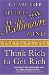 Secrets of the Millionaire Mind: Think Rich to Get Rich!