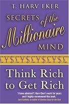 Secrets of the Millionaire Mind: Think Rich to Get Rich!