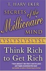 Secrets of the Millionaire Mind: Think Rich to Get Rich!
