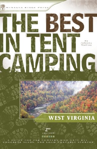 The Best in Tent Camping: West Virginia: A Guide for Car Campers Who Hate RVs, Concrete Slabs, and Loud Portable Stereos (Best Tent Camping)