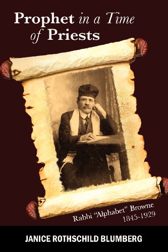 Prophet in a Time of Priests: Rabbi Alphabet Browne 1845-1929
