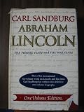 Abraham Lincoln: The Prairie Years and The War Years