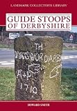 The guide stoops of Derbyshire