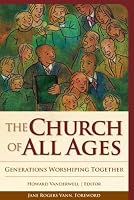 The Church of All Ages: Generations Worshiping Together