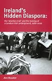 Ireland's hidden diaspora : the 'abortion trail' and the making of a London-Irish underground, 1980-2000