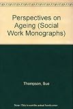 Perspectives on ageing : old age in the traditions of social thought