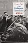 1956, Budapest, l'insurrection : La premi�re r�volution anti-totalitaire