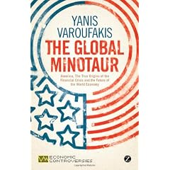 The Global Minotaur: America, The True Origins of the Financial Crisis and the Future of the World Economy - Economic Controversies