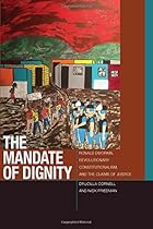 The Mandate of Dignity: Ronald Dworkin, Revolutionary Constitutionalism, and the Claims of Justice (Just Ideas (FUP))