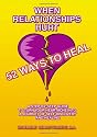 When Relationships Hurt: 52 Ways to Heal