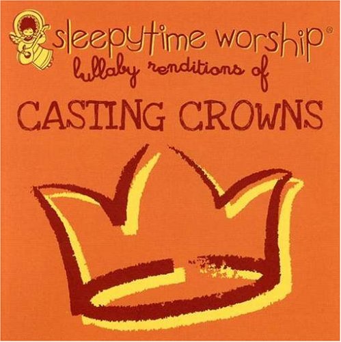 Sleepytime Worship: Lullaby Renditions of Casting Crowns
