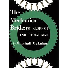 The Mechanical Bride: Folklore of Industrial Man