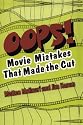 OOPS!: Movie Mistakes That Made the Cut