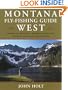 Montana Fly Fishing Guide West: West of the Continental Divide