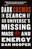 Dark Cosmos: In Search of Our Universe's Missing Mass and Energy