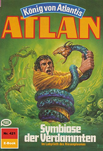 Atlan 421: Symbiose der Verdammten (Heftroman): Atlan-Zyklus 