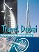 Travel Dubai, United Arab Emirates 2012 - Illustrated Guide, Phrasebook and Maps. (Mobi Travel)