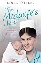 The Midwife's Here!: The Enchanting True Story of One of Britain's Longest Serving Midwives