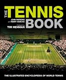 The Tennis Book: The Illustrated Encyclopedia of World Tennis