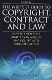 The writer's guide to copyright, contract and law : how to enjoy your rights as an author and comply with your obligations