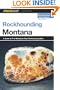 Rockhounding Montana, 2nd: A Guide to 91 of Montana's Best Rockhounding Sites (Rockhounding Series)