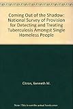 Coming out of the shadow : a national survey of provision for detecting and treating tuberculosis amongst single homeless people