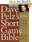 Dave Pelz's Short Game Bible: Master...