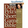 Dave Pelz's Short Game Bible: Master the Finesse Swing and Lower Your Score