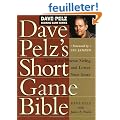 Dave Pelz's Short Game Bible: Master the Finesse Swing and Lower Your Score