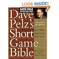 Dave Pelz's Short Game Bible: Master the Finesse Swing and Lower Your Score