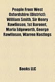 Produkt-Bild: People from West Oxfordshire (District): William Smith, Sir Henry Rawlinson, 1st Baronet, Maria Edgeworth, George Rawlinson, Warren Hastings