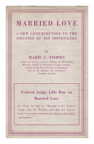 Married love: A new contribution to the solution of sex difficulties