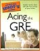 The Complete Idiot's Guide to Acing the GRE