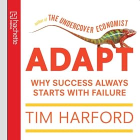 Adapt: Why Success Always Starts with Failure (Unabridged)