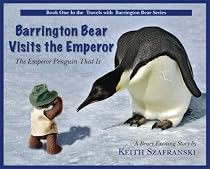 Barrington Bear Visits the Emperor - The Emperor Penguin That Is