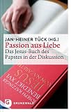 Produkt-Bild: Passion aus Liebe - Das Jesus-Buch des Papstes in der Diskussion