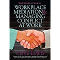 The Definitive Guide to Workplace Mediation and Managing Conflict at Work