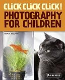 Click Click Click!: Photography for Children