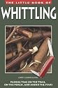 Little Book of Whittling: Passing Time on the Trail, on the Porch, and Under the Stars
