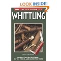 Little Book of Whittling: Passing Time on the Trail, on the Porch, and Under the Stars