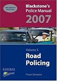 Blackstone's Police Manual: Volume 3: Road Policing 2007 (Blackstone's Police Manuals)