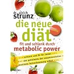 Die neue Diät: Fit und schlank durch Metabolic Power