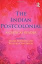 The Indian postcolonial : a critical reader