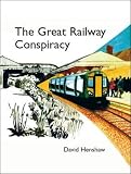 The great railway conspiracy : the fall and rise of Britain's railways since the 1950's