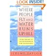 Where People Fly and Water Runs Uphill: Using Dreams to Tap the Wisdom of the Unconscious by Rev. Jeremy Taylor
