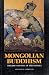Mongolian Buddhism: The Rise and Fall of the Sangha