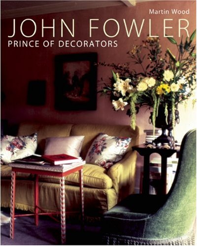 John Fowler: Prince of Decorators